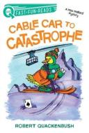 Cable Car to Catastrophe: A Miss Mallard Mystery di Robert Quackenbush edito da ALADDIN