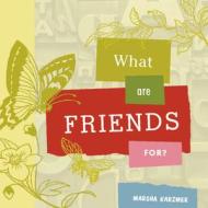 What Are Friends For? di Marsha Karzmer edito da CONARI PR