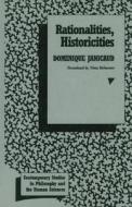 Rationalities, Historicities di Dominique Janicaud edito da Prometheus Books