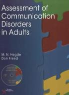 Assessment Of Communication Disorders In Adults di M. N. Hegde, Don Freed edito da Plural Publishing Inc