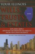 Your Illinois Wills, Trusts, & Estates Explained Simply: Important Information You Need to Know for Illinois Residents di Linda C. Ashar edito da ATLANTIC PUB CO (FL)