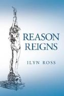 Reason Reigns di Ilyn Ross edito da Booklocker Inc.,us