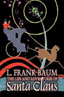 The Life and Adventures of Santa Claus by L. Frank Baum, Fantasy di L. Frank Baum edito da Aegypan
