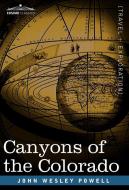 Canyons of the Colorado di John Wesley Powell edito da Cosimo Classics