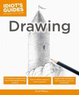 Drawing: Simple Tools, Techniques, and Concepts to Get You Started Fast di David Williams edito da ALPHA BOOKS