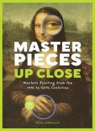 Masterpieces Up Close di Claire d'Harcourt edito da Princeton Architectural Press