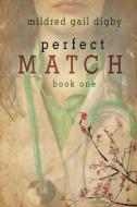 Perfect Match - Book One di Mildred Gail Digby edito da YELLOW ROSE BY RCE