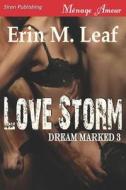 Love Storm [Dream Marked 3] (Siren Publishing Menage Amour) di Erin M. Leaf edito da SIREN PUB
