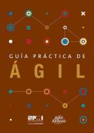 Guia Practica de Agil = Agile Practice Guide di Project Management Institute edito da PROJECT MGMT INST