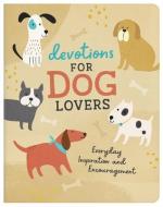 Devotions for Dog Lovers: Everyday Inspiration and Encouragement di Compiled By Barbour Staff edito da BARBOUR PUBL INC