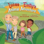 Lucas and Emily's Animal Adventure di Dave Grunenwald edito da Halo Publishing International