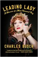 Leading Lady: A Memoir of a Most Unusual Boy di Charles Busch edito da SMART POP