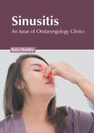 Sinusitis: An Issue of Otolaryngology Clinics di KARA STANLEY edito da AMERICAN MEDICAL PUBLISHERS