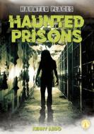Haunted Prisons di Kenny Abdo edito da FLY