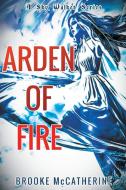 Arden of Fire di Brooke McCatherine edito da Newman Springs Publishing, Inc.