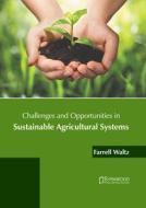 Challenges and Opportunities in Sustainable Agricultural Systems edito da SYRAWOOD PUB HOUSE