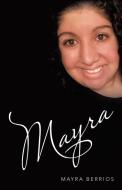 Mayra di Mayra Berrios edito da IUNIVERSE INC