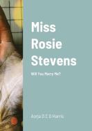 Miss Rosie Stevens di Aorja Harris edito da Lulu.com