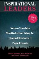 Inspirational Leaders: Nelson Mandela, Martin Luther King Jr., Queen Elizabeth II & Pope Francis - 4 Books in 1 di Anna Revell, Anne-Marie McConnaught, Michael Woodford edito da LIGHTNING SOURCE INC