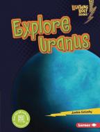 Explore Uranus di Jackie Golusky edito da LERNER PUBN