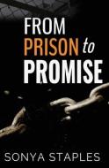 From Prison to Promise di Staples Sonya edito da LIGHTNING SOURCE INC