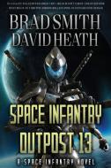 Space Infantry Outpost 13 di Brad Smith edito da Lock 'n Load Publishing, LLC.