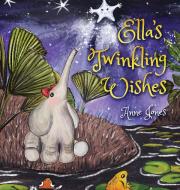 Ella's Twinkling Wishes di Anne Jones edito da Mind Spirit Works LLC