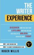 The Writer Experience 2-in-1: Discover the secrets to turn your lifelong writing dreams into reality and unlock your cre di Roger Willis edito da CRWTH PR