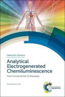 Analytical Electrogenerated Chemiluminescence: From Fundamentals to Bioassays edito da ROYAL SOCIETY OF CHEMISTRY