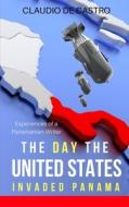 DAY THE US INVADED PANAMA di Claudio De Castro edito da INDEPENDENTLY PUBLISHED