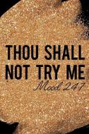Thou Shall Not Try Me Mood 24: 7: Blank Lined Notebook Journal Diary Composition Notepad 120 Pages 6x9 Paperback Mother  di Lexie Parks edito da INDEPENDENTLY PUBLISHED