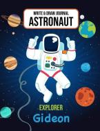 Write & Draw Journal Astronaut Explorer Gideon: Outer Space Primary Composition Notebook Kindergarten, 1st Grade & 2nd G di Gaxmon Publishing edito da INDEPENDENTLY PUBLISHED