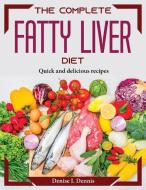 The Complete Fatty Liver Diet di Denise I. Dennis edito da Denise I. Dennis