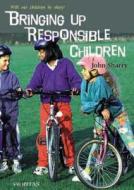 Bringing Up Responsible Children di John Sharry edito da VERITAS