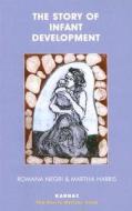 The Story of Infant Development: Observational Work with Martha Harris di Romana Negri edito da Karnac Books