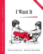 I Want It di Elizabeth Crary edito da Parenting Press