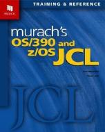 Murach's OS/390 and Z/OS JCL di Raul Menendez, Doug Lowe edito da MIKE MURACH & ASSOC INC
