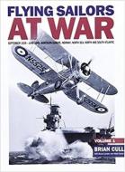 Flying Sailors at War di Brian Cull edito da Dalrymple and Verdun Publishing