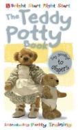The Teddy Potty Book edito da Scribblers