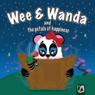 Wee and Wanda and the petals of happiness di Noisy Brush edito da Maria Oprea