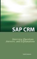 SAP Crm Interview Questions, Answers, and Explanations: SAP Customer Relationship Management Certification Review di Scott Cameron edito da EQUITY PR