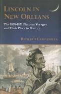 Lincoln in New Orleans: The 1828-1831 Flatboat Voyages and Their Place in History di Richard Campanella edito da UNIV OF LOUISIANA AT LAFAYETTE