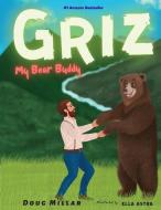 Griz My Bear Buddy di Doug Millar edito da LIGHTNING SOURCE INC