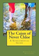 The Cajun of Never Chloe: A Supplemental Guide di Dawnene K. Casey Donikowski edito da Createspace Independent Publishing Platform
