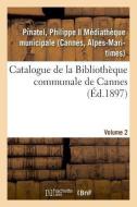 Catalogues Des Collections Bibliographiques, Scientifiques Et Artistiques de Cannes di Pinatel-P edito da Hachette Livre - BNF