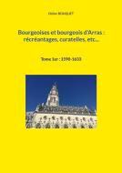 Bourgeoises et bourgeois d'Arras : récréantages, curatelles, etc... di Didier Bouquet edito da Books on Demand