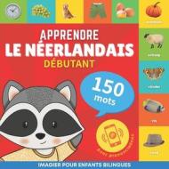 Apprendre le néerlandais - 150 mots avec prononciation - Débutant: Imagier pour enfants bilingues di Goose and Books edito da ALICIA ED