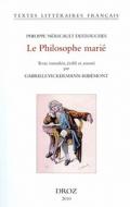 Philippe Nericault Destouches: Le Philosophe Marie Ou Le Mari Honteux de L'Etre di Gabriele Vickermann-Ribemont edito da Librarie Droz