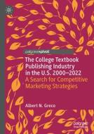 The College Textbook Publishing Industry in the U.S. 2000-2022 di Albert N. Greco edito da Springer Nature Switzerland