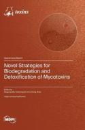 Novel Strategies for Biodegradation and Detoxification of Mycotoxins edito da MDPI AG